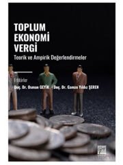 Toplum Ekonomi Vergi - Teorik ve Ampirik Değerlendirmeler - Doç. Dr. Osman GEYİK - Doç. Dr. Gamze YILDIZ ŞEREN