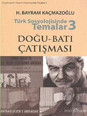 Türk Sosyolojisinde Temalar 3: Doğu - Batı Çatışması