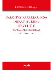 Yargıtay Kararlarında İnşaat Hukuku Sözlüğü Kavramlar ve Kurallar