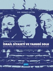 İSRAİL SİYASETİ VE YAHUDİ SOLUNUN TARİHÎ KÖKENLERİ / Şimon Peres-Yitzhak Rabin-Ehud Barak Dönemleri