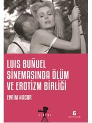 Luis Bunel Sinemasında Ölüm ve Erotizm Birliği