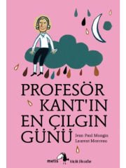 Profesör Kant'ın En Çılgın Günü: Küçük Filozoflar Dizisi 01