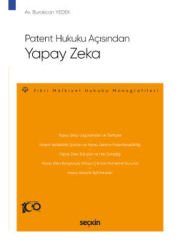 Patent Hukuku Açısından Yapay Zeka – Fikri Mülkiyet Hukuku Monografileri –