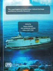 The Legal Regime Of Underwater Cultural Heritage And Marine Scientific Research - Hakan Karan - Kübra Var Türk