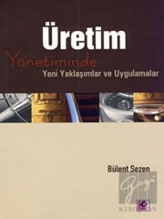 Üretim Yönetiminde Yeni Yaklaşımlar ve Uygulamalar