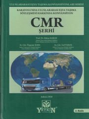 Uluslararası Eşya Taşıma Sözleşmesi Hakkında Konvansiyon, Cmr Şerhi - Hakan Karan - Özgenur Kara - İzel Varan
