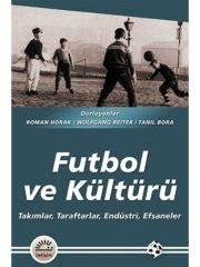 Futbol ve Kültürü: Takımlar, Taraftarlar, Endüstri, Efsaneler