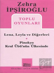 Zehra İpşiroğlu Toplu Oyunları - Lena, Leyla ve Diğerleri / Pinokyo Kral Übü'nün Ülkesinde