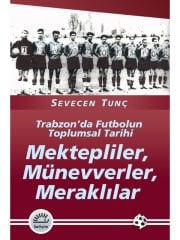 Mektepliler, Münevverler, Meraklılar: Trabzon'da Futbolun Toplumsal Tarihi