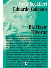 Biz Hayır Diyoruz: Eduardo Galeano'dan Seçme Yazılar: Metis Seçkileri 13
