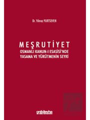 Meşrutiyet - Osmanlı Kanun-ı Esasisi'nde Yasama ve Yürütmenin Seyri