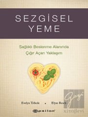 Sezgisel Yeme - Sağlıklı Beslenme Alanında Çığır Açan Yaklaşım