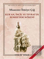 Kur’an İncil ve Tevrat’ın Sumer’deki Kökeni