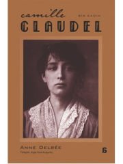 Camille Claudel: Bir Kadın