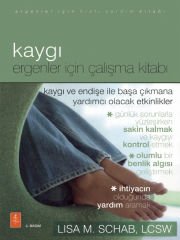 KAYGI - ERGENLER İÇİN ÇALIŞMA KİTABI - The Anxiety Workbook Tor Teens