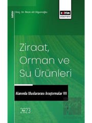 Ziraat, Orman ve Su Ürünleri Alanında Uluslararası Araştırmalar VII