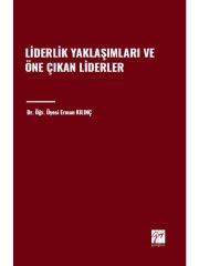 Liderlik Yaklaşımları ve Öne Çıkan Liderler - Dr. Öğr. Üyesi Erman KILINÇ