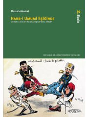 Harb-i Umumi Eşiğinde Osmanlı: Osmanlı Devleti Son Savaşına Nasıl Girdi?