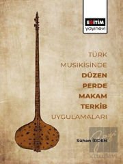 Türk Musikisinde Düzen Perde Makam Terkib Uygulamaları