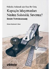 Kapuçin Maymunları Neden Salatalık Sevmez? - Hukuku Anlamak için Kısa Bir Giriş