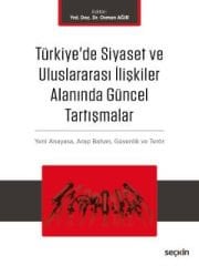 Türkiye'de Siyaset ve Uluslararası İlişkiler Alanında Güncel Tartışmalar Yeni Anayasa ve Terör, Arap Baharı, Küreselleşme ve Güvenlik