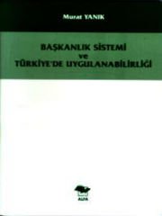 Başkanlık Sistemi ve Türkiye'de Uygulanabilirliği