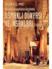 Osmanlı Dünyası ve İnsanları (1530-1699): Avrupalı Seyyahların Gözünden