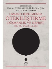 Osmanlı Toplumunda Ötekileştirme, Düşmanlık ve Nefret (16.-18. Yüzyılları)
