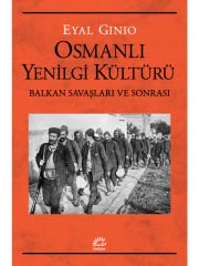 Osmanlı Yenilgi Kültürü: Balkan Savaşları ve Sonrası