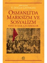 Osmanlı'da Marksizm ve Sosyalizm: Yeni Kuşak Çalışmalar