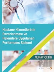 Hastane Hizmetlerinin Pazarlanması ve Hekimlere Uygulanan Performans Sistemi