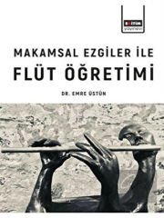 Makamsal Ezgiler İle Flüt Öğretimi