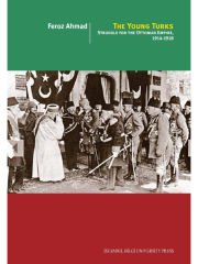 The Young Turks: Struggle For The Ottoman Empire, 1914-1918