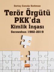 Terör Örgütü PKK’da Kimlik İnşası: Serxwebun 1982-2019