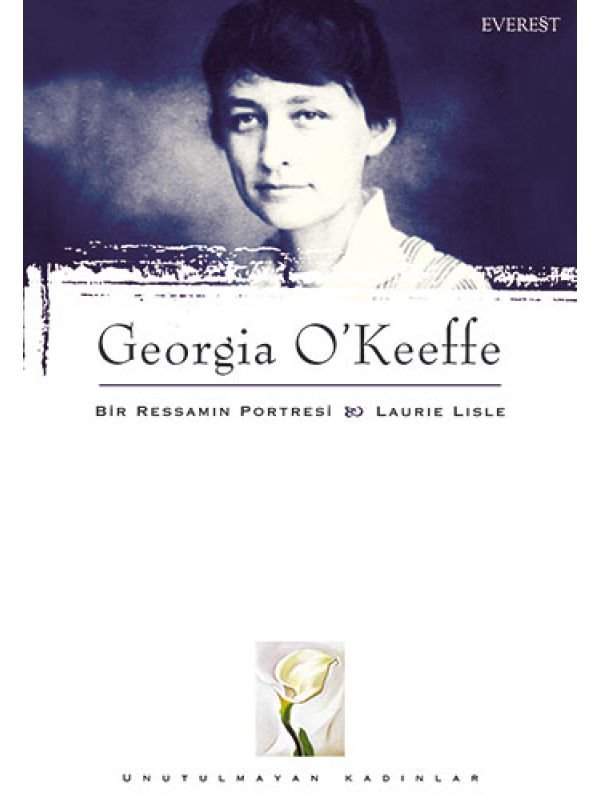 Georgia O'Keeffe : Bir Ressamın Portresi & Laurie Lisle