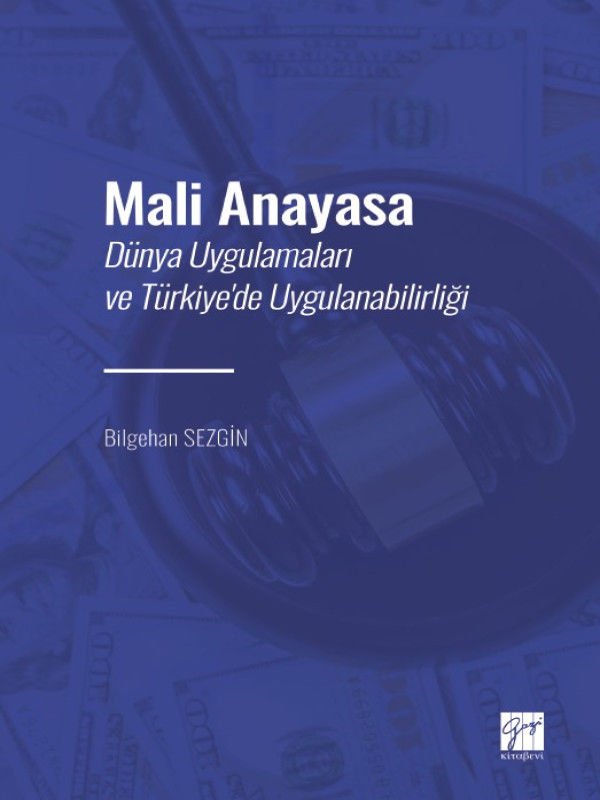 Mali Anayasa - Dünya Uygulamaları ve Türkiye'de Uygulanabilirliği - Bilgehan SEZGİN