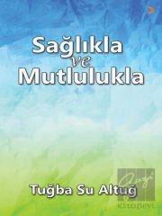 Sağlıkla ve Mutlulukla