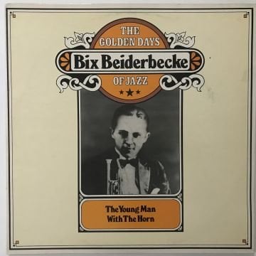 Bix Beiderbecke ‎– The Young Man With The Horn 2 LP