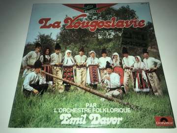 Emil Davor - Par L' Orchestre Folklorique - La Yougoslavie 2 LP