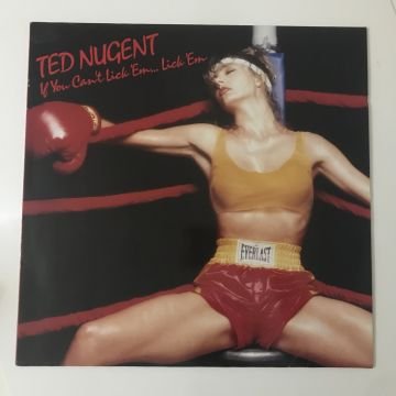 Ted Nugent ‎– If You Can't Lick 'Em... Lick 'Em