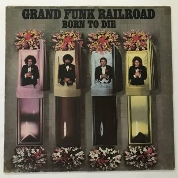 Grand Funk Railroad – Born To Die