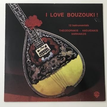 Theodorakis - Hadjidakis - Xarhakos – I Love Bouzouki ! (12 Instrumentals)