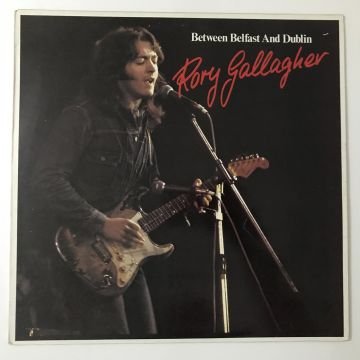 Rory Gallagher – Between Belfast And Dublin