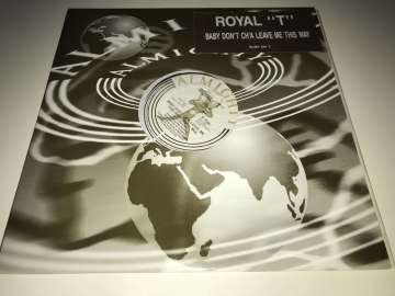 Royal ''T''* ‎– Baby Don't Ch'a Leave Me This Way