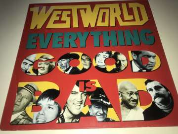 Westworld ‎– Everything Good Is Bad