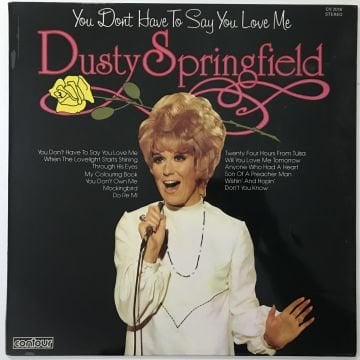 Dusty Springfield – You Don't Have To Say You Love Me