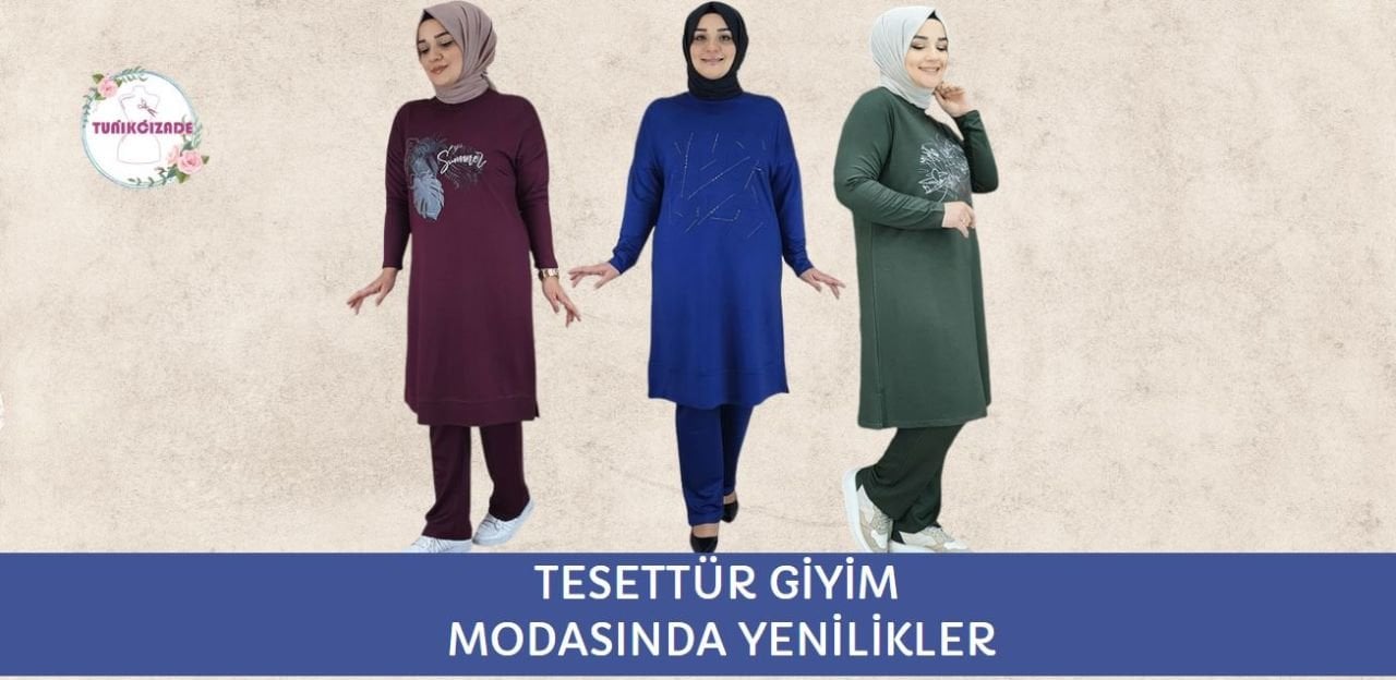 TESETTÜR GİYİM MODASINDA YENİLİKLER