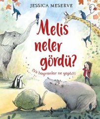 Melis Neler Gördü? (Ve Hayvanlar Ne Yaptı?)