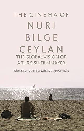 Cinema of Nuri Bilge Ceylan: The Global Vision of a Turkish Filmmaker
