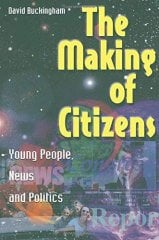 Making of Citizens: Young People, News and Politics